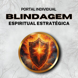BLINDAGEM ESPIRITUAL ESTRATÉGICA – Portal Individual