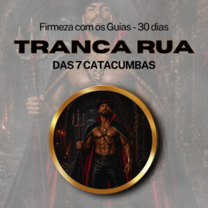 Firmeza com os Maiorais da Quimbanda (Tranca Rua das 7 Catacumbas ) – Firmado por 1 Mês (Coletivo)