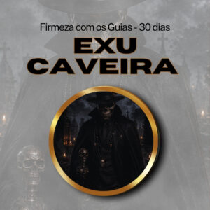 Firmeza com os Maiorais da Quimbanda (Exu Caveira) – Firmado por 1 Mês (Coletivo)