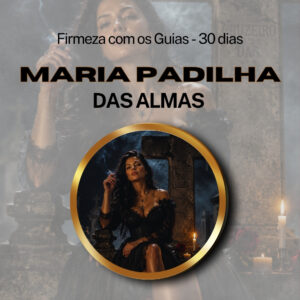 Firmeza com os Maiorais da Quimbanda (Maria Padilha das Almas) – Firmado por 1 Mês (Coletivo)