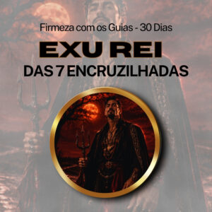 Firmeza com os Maiorais da Quimbanda (Exu Rei das 7 Encruzilhadas) – Firmado por 1 Mês (Coletivo)
