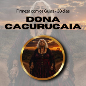Firmeza com os Maioriais da Quimbanda (Dona Cacurucaia) – Firmado por 1 Mês (Coletivo)