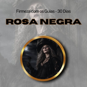 Firmeza com os Maiorais da Quimbanda (Dona Rosa Negra) – Firmado por 1 Mês (Coletivo)