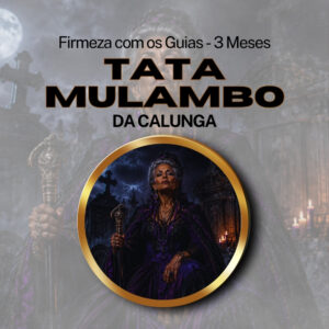 Firmeza com os Maiorais da Quimbanda Tata Mulambo da Calunga Firmado por 3 Meses (INDIVIDUAL)