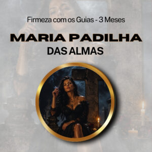 Firmeza com os Maiorais da Quimbanda Maria Padilha das Almas Firmado por 3 Meses