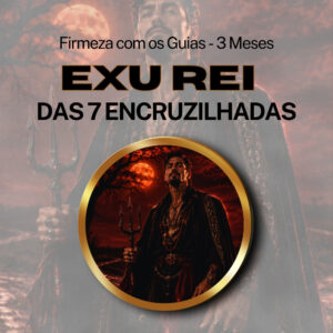 Firmeza com os Maiorais da Quimbanda Exu Rei das 7 Encruzilhadas Firmado por 3 Meses (INDIVIDUAL)