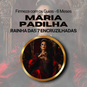 Firmeza com os Maiorais da Quimbanda Maria Padilha Rainha das 7 Encruzilhadas Firmado por 6 Meses (INDIVIDUAL)