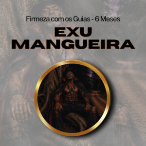 Firmeza com os Maiorais da Quimbanda Exu Mangueira Firmado por 6 Meses (INDIVIDUAL)
