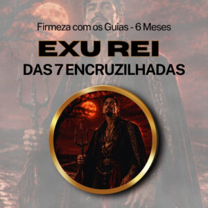 Firmeza com os Maiorais da Quimbanda Exu Rei das 7 Encruzilhadas Firmado por 6 Meses (INDIVIDUAL)