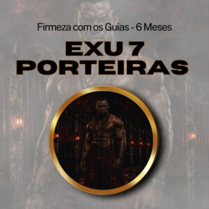 Firmeza com os Maiorais da Quimbanda Exu 7 Porteiras Firmado por 6 Meses (INDIVIDUAL)