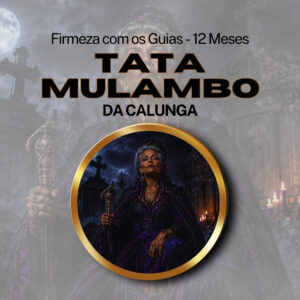 Firmeza com os Maiorais da Quimbanda Tata Mulambo da Calunga Firmado por 1 ANO (INDIVIDUAL)
