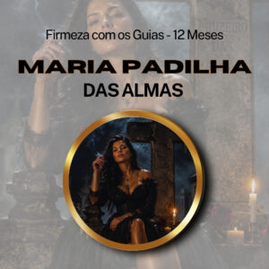 Firmeza com os Maiorais da Quimbanda – Maria Padilha das Almas Firmado por 1 ANO (INDIVIDUAL)