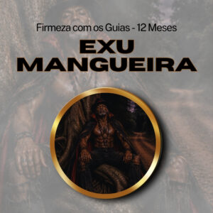 Firmeza com os Maiorais da Quimbanda – Exu Mangueira Firmado por 1 ANO (INDIVIDUAL)