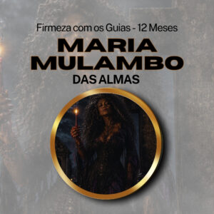 Firmeza com os Maiorais da Quimbanda Maria Mulambo do Cruzeiro Firmado por 1 ANO (INDIVIDUAL)