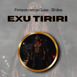 Firmeza com os Maiorais da Quimbanda – Exu Tiriri Firmado por 30 dias (COLETIVO)