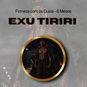 Firmeza com os Maiorais da Quimbanda – Exu Tiriri Firmado por 6 Meses (INDIVIDUAL)